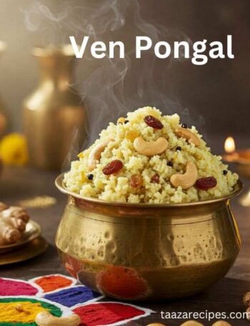 Steaming Ven Pongal in a brass pot, garnished with cashews and raisins, with ingredients like ginger and turmeric root visible in the background. Text overlay reads "Ven Pongal Recipe" and "taazarecipes.com".